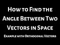 Find the Angle Between Vectors in Space