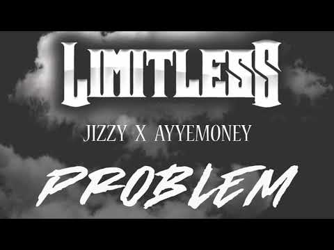 PROBLEM FT JIZZY x AYYEMONEY