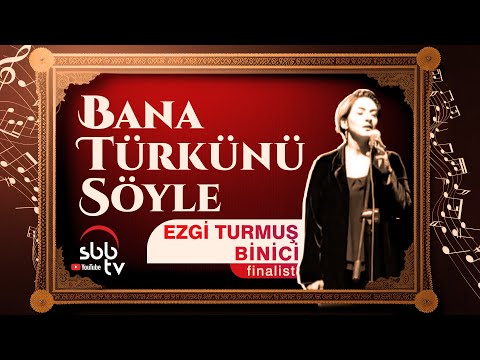 ‘Bana Türkünü Söyle’ finalisti - Ezgi Turmuş Binici
