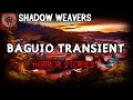 Baguio Transient Horror Stories | True Horror Stories | Shadow Weavers