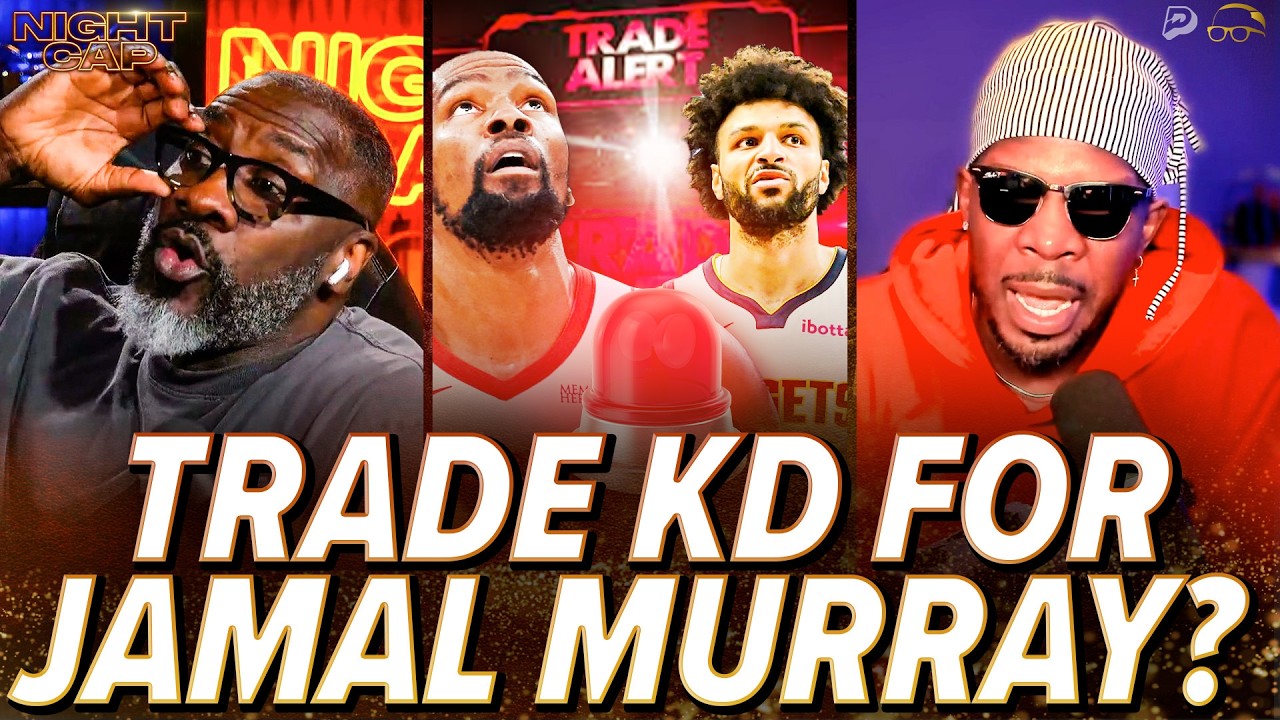 Unc & Iso Joe TRADE PROPOSAL! Kevin Durant to the Nuggets for Jamal Murray STRAIGHT UP! | Nightcap