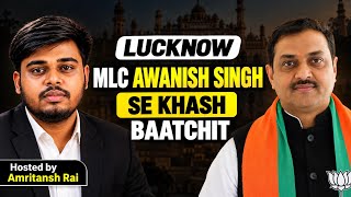 Lucknow को लेकर क्या है MLC Awanish Singh का विज़न? क्या बदलना चाहते हैं शहर में?
