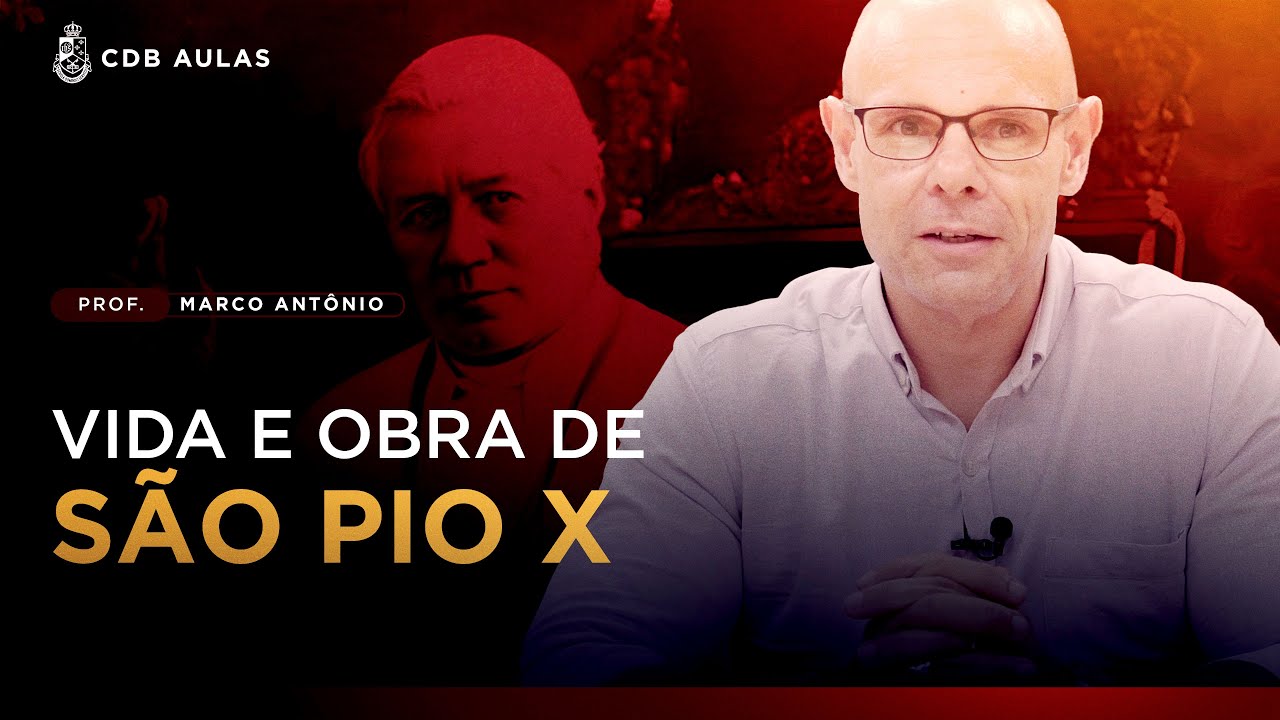 Vida e Obra de São Pio X contra o Modernismo - Prof. Marco Antônio
