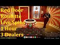 Red Door Roulette Live Spins 1 Hour 3 Dealers