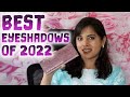 BEST EYESHADOWS AND PALETTES OF 2022