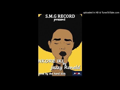 Jazz RONALD -NKORE IKI [official audio] S.M.G 2019