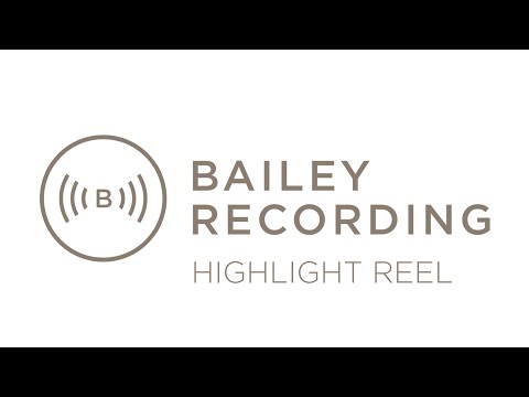 Bailey Recording - Highlight Reel