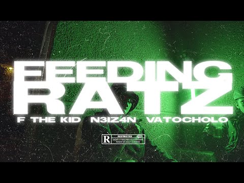 F THE KID ft N3IZ4N & VATOCHOLO - FEEDING RATZ (Official Music Video)