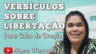 VERSÍCULOS SOBRE LIBERTAÇÃO - Para Culto de Oração - Rosa Marques