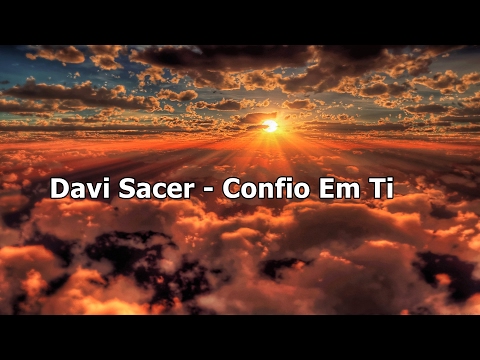 Davi Sacer - Confio Em Ti ( Com Letra )