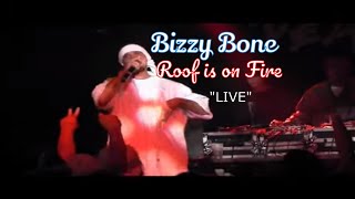 Bizzy Bone Live - Roof is on Fire