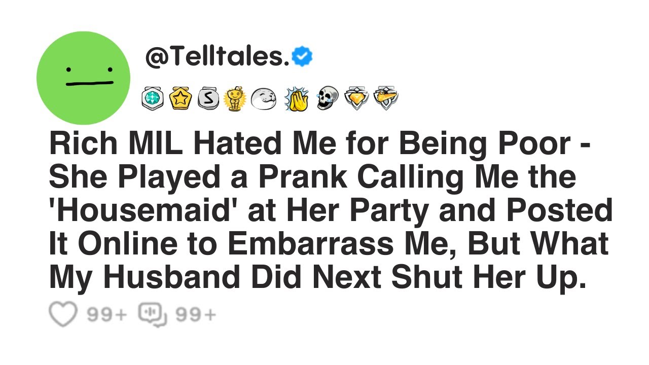 Rich MIL Hated Me for Being Poor - She Played a Prank Calling Me the 'Housemaid' at Her Party and...