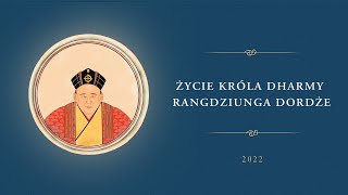 Życie Króla Dharmy Rangdziunga Dordże
