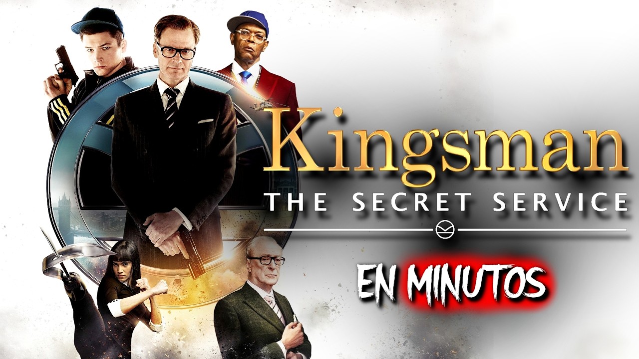 KINGSMAN:EL SERVICIO SECRETO : de delincuente común a última esperanza del mundo| RESUMEN EN MINUTOS