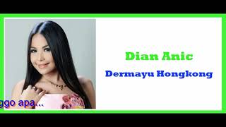 Download lagu Dian Anic 2018 - Dermayu Hongkong ( Lirik ) mp3