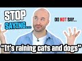 Stop Saying "It's Raining Cats and Dogs!"