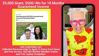 $9,000 Grant $500 Mo for 18 Months New Guaranteed Income