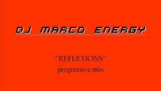 Dj Marco Energy - Reflexions (progressive mix).wmv