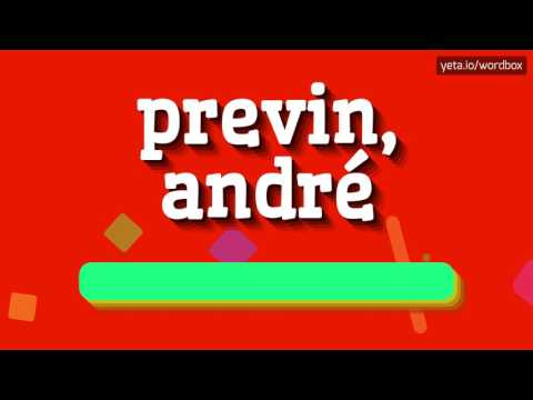 PREVIN, ANDRÉ - HOW TO PRONOUNCE IT!?