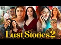 Lust Stories 2 Full Movie Neena Gupta Kajol Tamannaah Bhatia Mrunal Review Facts HD