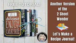 Another Version of my 2 Sheet Wonder...A RECIPE JOURNAL!!  Free Tutorial!!
