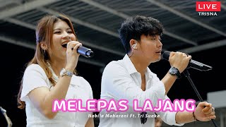 Download lagu MELEPAS LAJANG - NABILA MAHARANI FT. TRI SUAKA ( LIVE MUSIC VIDEOS )-FAMILY GATHERING TRISNA mp3