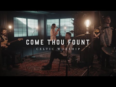 Come Thou Fount (Official Music Video) | Celtic Worship