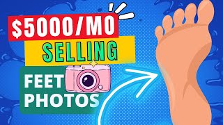 How To Make Money Selling Feet Pictures (Earn with your feet photos)