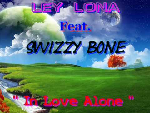 Ley Lona Feat. Swizzy Bone - In Love Alone [Skino C ~ Productions]