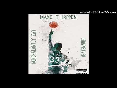 MAKE IT HAPPEN [Prod By . BEATENAUNT]