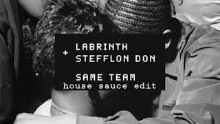 Labrinth feat. Stefflon Don - Same Team (House sauce edit)