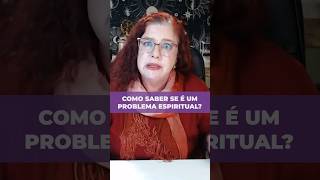 Como saber se o problema é Espiritual?