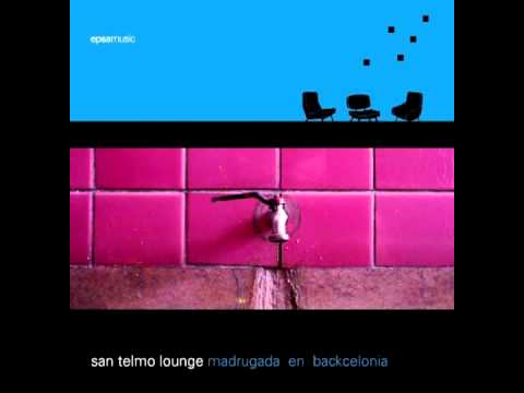 Madrugada en Backcelonia - SAN TELMO LOUNGE - full album (2005)