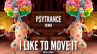 PSYTRANCE  Madagascar - I Like To Move  It (WoZa Remix)