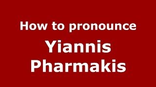 How to pronounce Yiannis Pharmakis