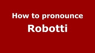 How to pronounce Robotti