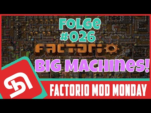 FACTORIO | Mod Monday | Episode #026 | Big Machines | Deutsch | by SeeNo
