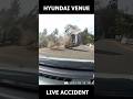 Live Accident Hyundai Venue Buildquality Hyundaivenue