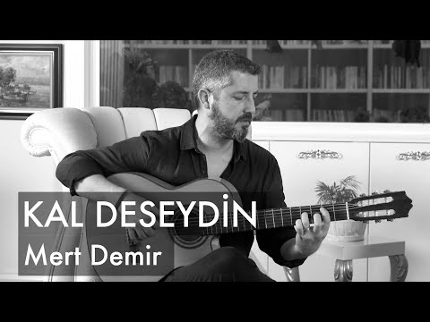 Kal Deseydin - Mert Demir