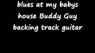 blues at my babys house Buddy Guy backing track guitar