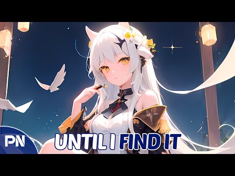 Nightcore - Until I Find It | Lyrics