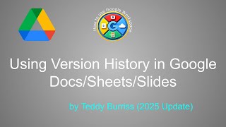 Using Google Drive Version HIstory in Google Sheets, Slides, and Docs - 2025 Update