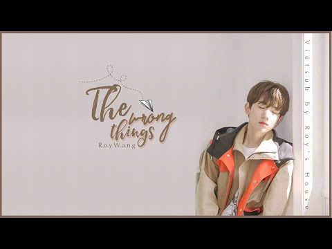 [ROY'S HOUSE][VIETSUB][AUDIO] The wrong things - Vương Nguyên