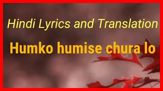 Download lagu Humko Humise Chura Lo with lyrics and its meaning mp3