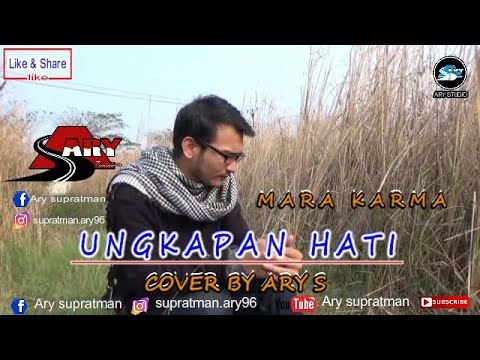 ARY S - UNGKAPAN HATI - Cover MARA KARMA - Lirik