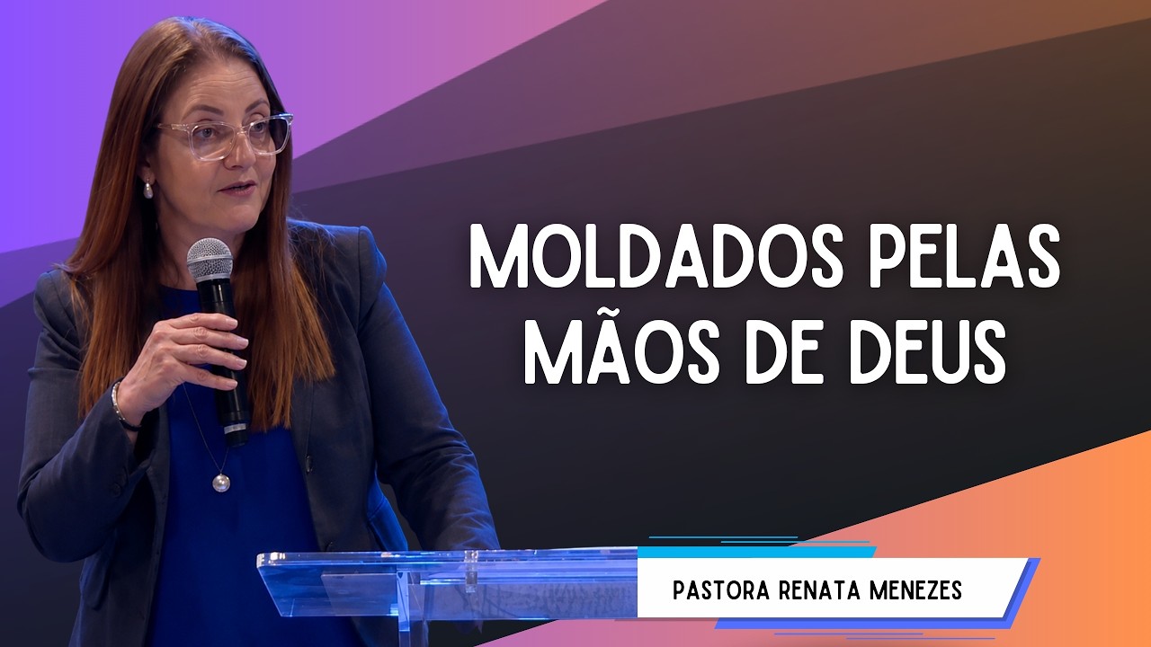 Moldados pelas Mãos de Deus