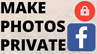 How to Make Facebook Photos Private - 2021
