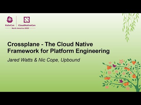 Crossplane - The Cloud Native Framework for Platform Engineering - Jared Watts & Nic Cope, Upbound
