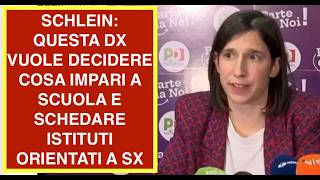 SCHLEIN: QUESTA DX VUOLE DECIDERE COSA IMPARI A SCUOLA E SCHEDARE ISTITUTI ORIENTATI A SX