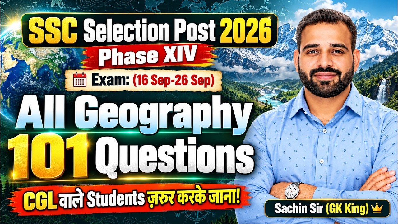 SSC Selection Post Phase 14 (XIV) | All 🌍Geography 101 Questions | Must for SSC CGL 2026| Sachin Sir